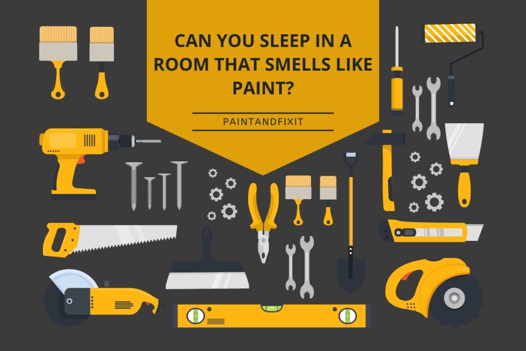 can-you-sleep-in-a-room-that-smells-like-paint-paintandfixit